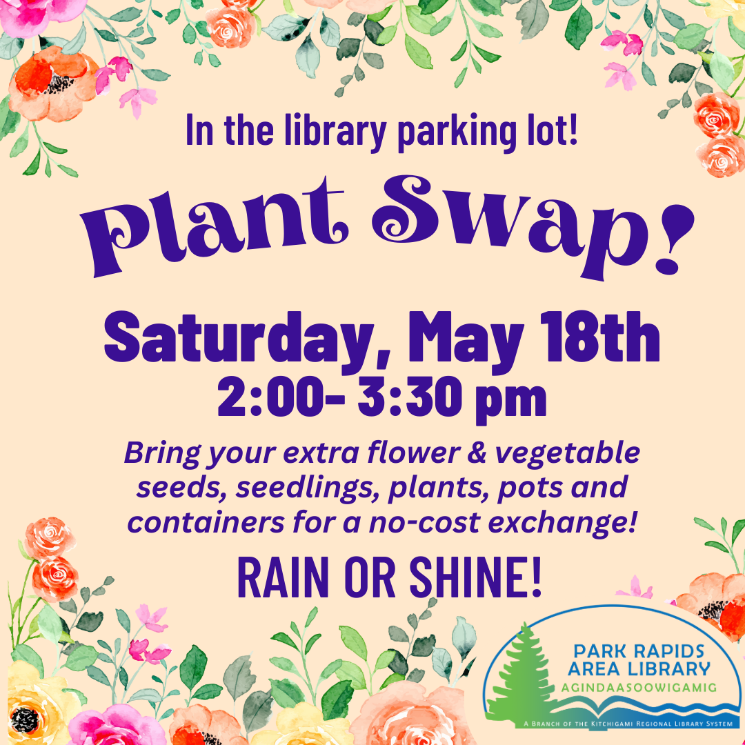 Plant Swap Saturday May 18, 2024 2:00-3:30pm Bring your extra flower and vegetable seeds, seedlings, plants, pots, and containers for a no-cost exchange! Rain or Shine!