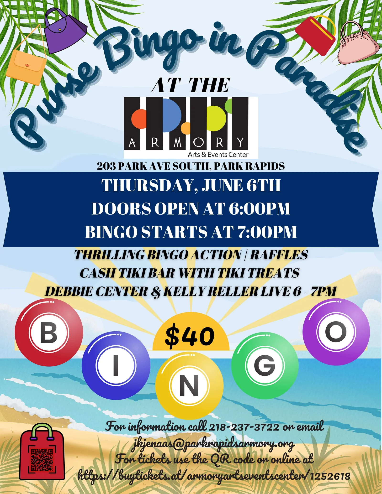 Purse Bingo in a tiki atmosphere! Raffles, cash bar with treats and Debbie Center & Kelly Reller live from 6:00 - 7:00 social hour For more information call 218-237-3722 or email Julie @ jkjenaas@parkrpaidsarmory.org $40.00 tickets online at https:/buytickts.at/ armoryartseventscenter/1252618 or find one of our posters and scan the QR code. This is a fundraiser for AA&EC so come and support our beautiful venue!